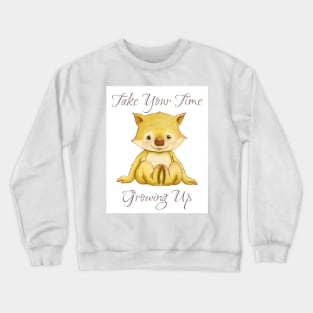 Take your time growing up - Baby Wombat Crewneck Sweatshirt